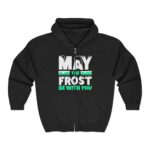 May Frost Be With You Zip Hoodie – Funny Winter Holiday Sweatshirt
