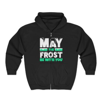 May Frost Be With You Zip Hoodie – Funny Winter Holiday Sweatshirt